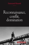 Emmanuel Renault - Reconnaissance, conflit, domination.