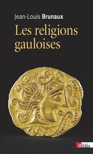 Jean-Louis Brunaux - Les religions gauloises (Ve-Ier siècles av. J.-C.).