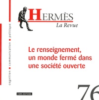 Franck Bulinge et Nicolas Moinet - Hermès N° 76 : Le renseignement, un monde fermé dans une société ouverte.