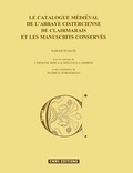 Sarah Staats - Le catalogue médiéval de l'abbaye cistercienne de Clairmarais et les manuscrits conservés.