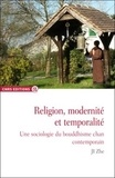 Zhe Ji - Religion, modernité et temporalité - Une sociologie du bouddhisme chan contemporain.