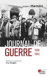 Albert Memmi - Journal de guerre 1939-1943 - Suivi de Journal d'un travailleur forcé et autres textes de circonstance.