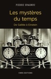 Pierre Spagnou - Histoire  : Les mystères du temps. De Galilée à Einstein.