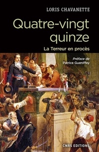 Loris Chavanette et Patrice Gueniffey - Histoire  : Quatre-vingt-quinze- La terreur en procès.