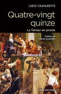 Loris Chavanette et Patrice Gueniffey - Histoire  : Quatre-vingt-quinze - La Terreur en procès.