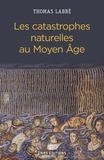 Thomas Labbé - Histoire  : Les catastrophes naturelles au Moyen Age.