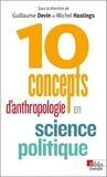 Guillaume Devin et Michel Hastings - 10 concepts d'anthropologie en science politique.