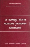  Centre national de la recherch et Charles Fert - Les techniques récentes en microscopie électronique et corpusculaire.