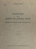 François Dumont - Inventaire des arrêts du Conseil privé (2.2) : règnes de Henri III et de Henri IV - 1603-1605.
