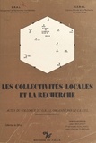  Groupement de recherches coord et  Centre d'étude et de recherche - Les collectivités locales et la recherche - Actes du Colloque du Groupement de recherches coordonnées sur l'administration locale, Bordeaux, 8 et 9 décembre 1978.