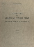François Dumont - Inventaire des arrêts du Conseil privé (2.3) : règnes de Henri III et de Henri IV - 1606-30 mai 1608.