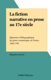 Maurice Lever - La fiction narrative en prose au 17e siècle - Répertoire bibliographique du genre romanesque en France, 1600-1700.
