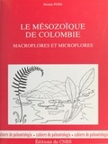 Denise Pons - Le Mésozoïque de Colombie : macroflores et microflores.