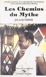 Jean-Gabriel Gauthier - Les Chemins Du Mythe. Essai Sur Le Savoir Et La Religion Des Fali Du Nord-Cameroun.