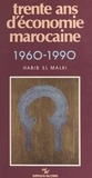 Habib al- Malki - Trente ans d'économie marocaine : 1960-1990.