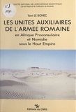 Yann Le Bohec - Les unités auxiliaires de l'armée romaine en Afrique proconsulaire et Numidie sous le Haut-Empire.