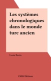 Louis Bazin - Les systèmes chronologiques dans le monde turc ancien.