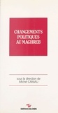 Michel Camau - Changements politiques au Maghreb.