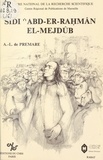 Alfred-Louis de Prémare - Sidi'Abd-er-Rahman el-Mejdûb : mysticisme populaire, société et pouvoir au Maroc au 16e siècle.