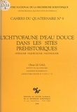 Olivier Le Gall - L'ichtyofaune d'eau douce dans les sites préhistoriques : ostéologie-paléoécologie-paléoethnologie.