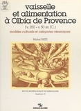 Michel Bats - Vaisselle et alimentation à Olbia de Provence (v. 350-v. 50 av. JC.) - Modèles culturels et catégories céramiques.