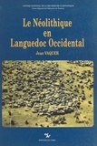 Jean Vaquer - Le Néolithique en Languedoc occidental.
