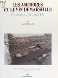 Guy Bertucchi - Les amphores et le vin de Marseille : VIe s. avant J.-C. - IIe s. après J.-C..