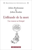 Julien Bonhomme et Julien Bondaz - L'offrande de la mort - Une rumeur au Sénégal.