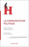 Arnaud Mercier et Dominique Wolton - La communication politique.