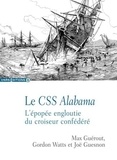 Max Guérout et Gordon Watts - Le CSS Alabama - L'épopée engloutie du croiseur confédéré.