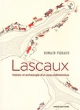 Romain Pigeaud - Lascaux - Histoire et archéologie d'un joyau préhistorique.