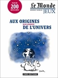 Jean Audouze - Le Monde Hors-série jeux : Aux origines de l'univers.