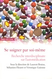 Laurent Brutus et Sébastien Fleuret - Se soigner par soi-même - Recherche intedisciplinaire sur l'automédication.