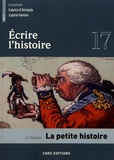 Catherine Croisy-Naquet et Alain Delissen - Ecrire l'histoire N° 17/2017 : La petite histoire.