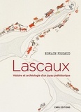 Romain Pigeaud - Lascaux - Histoire et archéologie d'un joyau préhistorique.