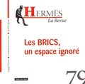 Olivier Arifon et Tom Dwyer - Hermès N° 79 : Les BRICS, un espace ignoré.