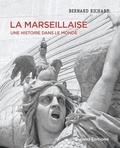 Bernard Richard - La Marseillaise - Une histoire dans le monde.