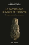 Henry de Lumley et Thérèse Garestier-Hélène - La symbolique, le sacré et l'Homme - Emergence de la transcendance.