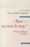 Pierre-André Taguieff - "Race" : un mot de trop ? - Science, politique et morale.