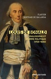 Flavien Bertran de Balanda - Louis de Bonald, philosophe et homme politique - Une tradition dans la modernité, une modernité dans la tradition, 1754-1840.