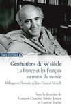 François Chaubet et Sabine Jansen - Générations du XXe siècle - La France et les Français au miroir du monde.