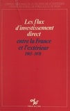 P. Arnaud-Ameller et  Équipe de recherche 192 du CNR - Les flux d'investissement direct entre la France et l'extérieur - 1965-1978.