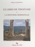 Maurice Euzennat et Georges Souville - Le Limes de Tingitane (1) - La frontière méridionale.