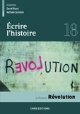 Claude Millet et Federico Tarragoni - Ecrire l'histoire N° 18/2018 : Révolution.