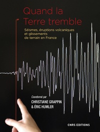 Christiane Grappin et Eric Humler - Quand la Terre tremble - Séismes, éruptions volcaniques et glissements de terrain en France.