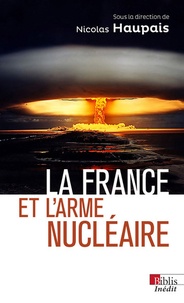 Nicolas Haupais - La France et l'arme nucléaire au XXIè siècle.