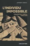 Anthony Feneuil - L'individu impossible - Philosophie, cinéma, théologie.