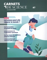 Matthieu Ravaud - Carnets de science. La revue du CNRS N° 7 : La science peut-elle réparer le monde ?.