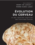 Henry de Lumley et Pierre-Marie Lledo - Evolution du cerveau et des capacités cognitives des hominidés fossiles depuis Sahelanthropus Tchadensis, il y a sept millions d'années, jusqu'à l'homme moderne.