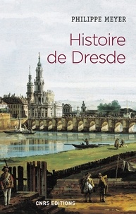 Philippe Meyer - Histoire de Dresde - Souffrances et éternité.